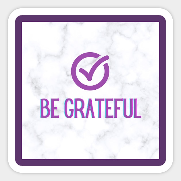 Be Grateful Sticker by livmilano